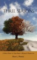 Three Seasons: A Man's Point of View from a Woman's Perspective 1434384225 Book Cover
