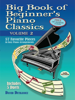 Big Book of Beginner's Piano Classics Volume Two: 57 Favorite Pieces in Easy Piano Arrangements with Downloadable MP3s 0486812669 Book Cover