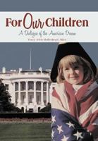 For Our Children: A Dialogue of the American Dream 1449771106 Book Cover