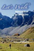 Let's Walk: Walking Worthy of our Calling in Christ 1434829995 Book Cover