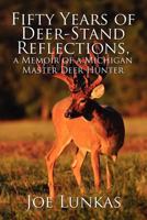 Fifty Years of Deer-Stand Reflections, a Memoir of a Michigan Master Deer Hunter 1612046592 Book Cover