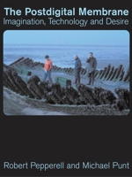 The Postdigital Membrane: Imagination, Technology and Desire 1841508454 Book Cover