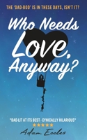 Who Needs Love, Anyway? 1697887309 Book Cover