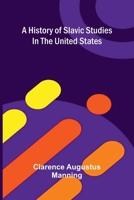 A history of Slavic studies in the United States 9376552229 Book Cover