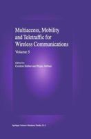 Multiaccess, Mobility and Teletraffic in Wireless Communications: Volume 5 1441948724 Book Cover