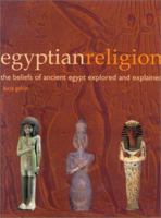 Egyptian Religion: The Beliefs of Ancient Egypt Explored and Explained 1842156748 Book Cover