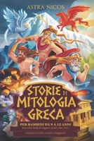 STORIE DI MITOLOGIA GRECA PER BAMBINI DA 9 A 12 ANNI: Racconti facili da leggere di dei, dee, eroi, creature mitiche, mostri e leggende (Italian Edition) B0DYZWVNTT Book Cover