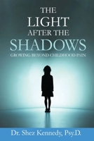 The Light After the Shadows: Growing Beyond Childhood Pain B0FWYRHPFM Book Cover