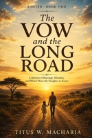The Vow and the Long Road: A Memoir of Marriage, Mistakes, and What I Want My Daughter to Know (Rooted) B0H57BMQQN Book Cover