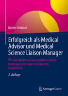 Erfolgreich ALS Medical Advisor Und Medical Science Liaison Manager: Wie Sie Effektiv Wissenschaftliche Daten Kommunizieren Und Mit Experten Kooperier 365846223X Book Cover