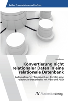 Konvertierung nicht relationaler Daten in eine relationale Datenbank: Automatisierter Transport aus Excel in eine relationale Datenbank mit VBA und ADO 3639396782 Book Cover