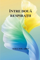 Între DouA Respira?ii (Romanian Edition) B0GVVLVRW3 Book Cover