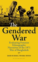 The Gendered War: Evaluating Feminist Ethnographic Narratives of the 1971 War of Bangladesh 9354359094 Book Cover