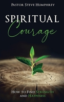 Spiritual Courage: How to Find Strength and Happiness B08TLG25NG Book Cover