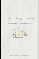 Alle Radici dell'Educazione Empatica alla Natura: Non si protegge ciò che non si ama, non si ama ciò che non si conosce (Carson) (Italian Edition) B0DYPGV26Y Book Cover