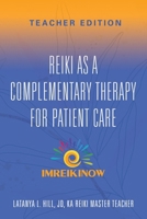 Reiki As a Complementary Therapy For Patient Care: Teacher's Edition 1959620142 Book Cover