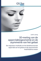 3D-meting van de oppervlaktegeometrie en de asymmetrie van het gelaat: Een objectieve methode om het driedimensionale oppervlak van het gelaat en zijn ... kwantitatief te meten 6139422094 Book Cover