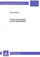 Frauen Und Literatur in Den Niederlanden: Feminismus, Literaturbetrieb, Literaturwissenschaft Und Literarische Produktion Von Frauen Vom Ende Der Sech 3631456786 Book Cover