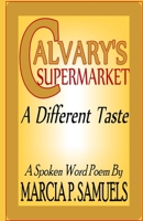 CALVARY'S SUPERMARKET A Different Taste: A Spoken Word Poem 1469999242 Book Cover