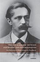 Freud's Schreber Between Psychiatry and Psychoanalysis: On Subjective Disposition to Psychosis 1855758830 Book Cover