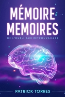 Mémoire & Mémoires: De l'oubli aux retrouvailles B0BHNWY1KN Book Cover