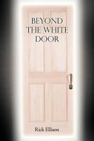 Beyond the White Door 1462713890 Book Cover