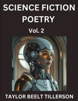 Science Fiction Poetry (Volume 2)- SciFi, Fantasy, and Speculative Poetry, Discover Chronicles of the Sci-fi Stellar Verse, Echoes of the Void, and Nebula Narrative Anthology B0FDJL96TX Book Cover