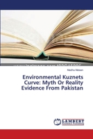 Environmental Kuznets Curve: Myth Or Reality Evidence From Pakistan 3659557587 Book Cover