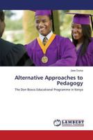 Alternative Approaches to Pedagogy: The Don Bosco Educational Programme in Kenya 3659563994 Book Cover