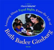 Learning About Equal Rights from the Life of Ruth Bader Ginsburg (Character Building Book) 0823957810 Book Cover