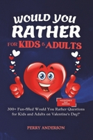 Would You Rather Questions For Kids and Adults: 300+ Fun-filled Would You Rather Questions For Kids and Adults on Valentine's Day B0CTLCFPK6 Book Cover