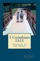 1 Corinthians 13: 11: Growing in the Spirit 1448618541 Book Cover