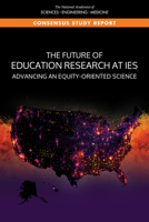 The Future of Education Research at Ies: Advancing an Equity-Oriented Science 0309275393 Book Cover