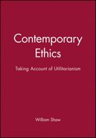 Contemporary Ethics: Taking Account of Utilitarianism (Contemporary Philosophy) 0631202943 Book Cover