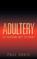 Adultery: 101 Reasons Not to Cheat 160034853X Book Cover