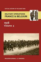 France and Belgium 1918. Vol IV. 8th August - 26th September. The Franco-British Offensive. OFFICIAL HISTORY OF THE GREAT WAR. 1845747283 Book Cover