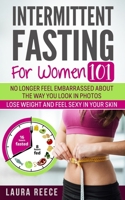 Intermittent Fasting For Women: Get A Body That Looks Good Naked and No Longer Fear Looking Fat In Social Media Photos. 1082194018 Book Cover