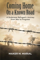 Coming Home on a Known Road: A Sudanese Refugee’s Journey from War to Progress 191594239X Book Cover