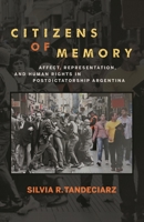 Citizens of Memory: Affect, Representation, and Human Rights in Postdictatorship Argentina (Bucknell Studies in Latin American Literature and Theory) 1684485835 Book Cover