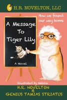 A Message To Tiger Lily: A Heartwarming Chipmunk Adventure of Friendship and Growth for Ages 4-18+ 1968965009 Book Cover