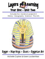 Layers of Learning Year One Unit Two: Ancient Egypt, Map Keys, Stars, Egyptian Art 1494289423 Book Cover