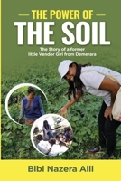 The Power of the Soil: The Story of a former little Vendor Girl from Demerara 1692266446 Book Cover