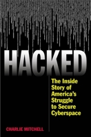 Hacked: The Inside Story of America's Struggle to Secure Cyberspace 1442255218 Book Cover