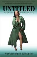 UNTITLED: Create Your Own Title For Your Life Journey B09CCFPD96 Book Cover