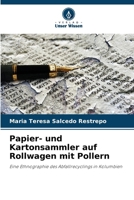 Papier- und Kartonsammler auf Rollwagen mit Pollern (German Edition) 620699404X Book Cover