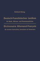 Deutsch-Franzosisches Lexikon Fur Bank-, Borsen- Und Finanzausdrucke / Dictionnaire Allemand-Francais de Termes Bancaires, Boursiers Et Financiers: Mit Phraseologie, Anmerkungen Und Franzosisch-Deutsc 3322983099 Book Cover