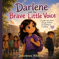 Darlene and the Brave Little Voice: A Gentle Story About Courage, Kindness, and Standing Up to Bullying B0H957M8R5 Book Cover
