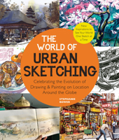 The World of Urban Sketching: Celebrating the Global Revolution of Drawing on Location - New Inspirations, Approaches, and Techniques for Seeing the World One Drawing at a Time 0760374570 Book Cover