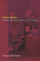 Instant Identity: Adolescent Girls and the World of Instant Messaging (Mediated Youth) 0820463256 Book Cover
