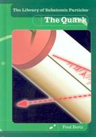 The Quark (The Library of Subatomic Particles) 1435836650 Book Cover